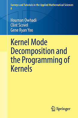 Couverture cartonnée Kernel Mode Decomposition and the Programming of Kernels de Houman Owhadi, Gene Ryan Yoo, Clint Scovel