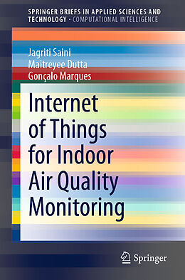 E-Book (pdf) Internet of Things for Indoor Air Quality Monitoring von Jagriti Saini, Maitreyee Dutta, Gonçalo Marques