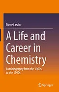 E-Book (pdf) A Life and Career in Chemistry von Pierre Laszlo