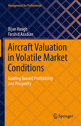 Fester Einband Aircraft Valuation in Volatile Market Conditions von Farshid Azadian, Bijan Vasigh