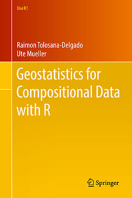 Livre Relié Geostatistics for Compositional Data with R de Ute Mueller, Raimon Tolosana-Delgado