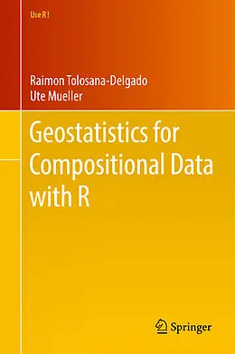 E-Book (pdf) Geostatistics for Compositional Data with R von Raimon Tolosana-Delgado, Ute Mueller