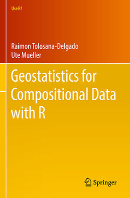 Couverture cartonnée Geostatistics for Compositional Data with R de Ute Mueller, Raimon Tolosana-Delgado