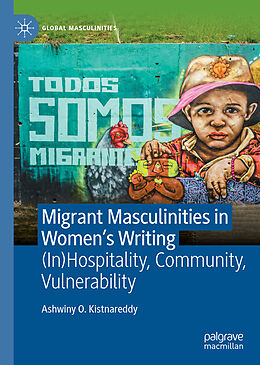 Livre Relié Migrant Masculinities in Women s Writing de Ashwiny O. Kistnareddy