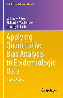 E-Book (pdf) Applying Quantitative Bias Analysis to Epidemiologic Data von Matthew P. Fox, Richard F. Maclehose, Timothy L. Lash
