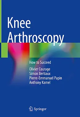 E-Book (pdf) Knee Arthroscopy von Olivier Courage, Simon Bertiaux, Pierre-Emmanuel Papin