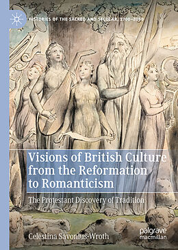 Livre Relié Visions of British Culture from the Reformation to Romanticism de Celestina Savonius-Wroth