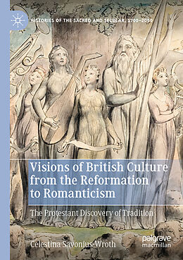 Couverture cartonnée Visions of British Culture from the Reformation to Romanticism de Celestina Savonius-Wroth