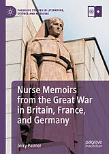 E-Book (pdf) Nurse Memoirs from the Great War in Britain, France, and Germany von Jerry Palmer