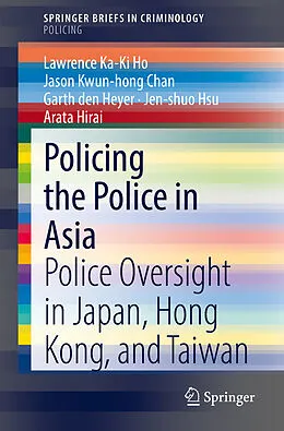 E-Book (pdf) Policing the Police in Asia von Lawrence Ka-Ki Ho, Jason Kwun-Hong Chan, Garth Den Heyer