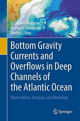 E-Book (pdf) Bottom Gravity Currents and Overflows in Deep Channels of the Atlantic Ocean von Eugene G. Morozov, Roman Y. Tarakanov, Dmitry I. Frey