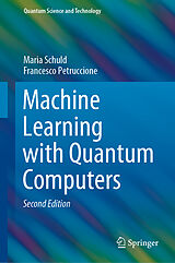 E-Book (pdf) Machine Learning with Quantum Computers von Maria Schuld, Francesco Petruccione