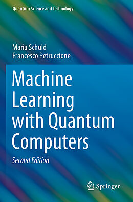 Couverture cartonnée Machine Learning with Quantum Computers de Francesco Petruccione, Maria Schuld