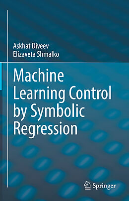 Livre Relié Machine Learning Control by Symbolic Regression de Elizaveta Shmalko, Askhat Diveev