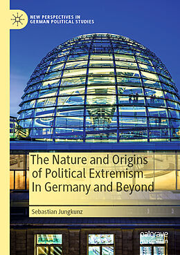 Couverture cartonnée The Nature and Origins of Political Extremism In Germany and Beyond de Sebastian Jungkunz