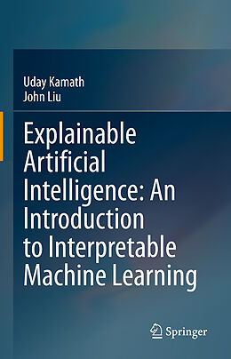 Livre Relié Explainable Artificial Intelligence: An Introduction to Interpretable Machine Learning de John Liu, Uday Kamath