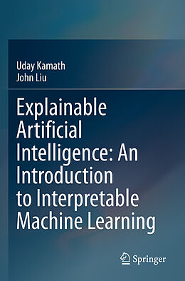 Couverture cartonnée Explainable Artificial Intelligence: An Introduction to Interpretable Machine Learning de John Liu, Uday Kamath