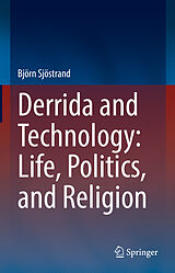 E-Book (pdf) Derrida and Technology: Life, Politics, and Religion von Björn Sjöstrand