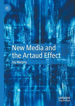 Livre Relié New Media and the Artaud Effect de Jay Murphy