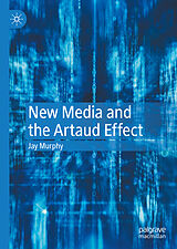 eBook (pdf) New Media and the Artaud Effect de Jay Murphy