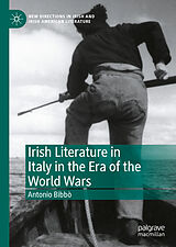E-Book (pdf) Irish Literature in Italy in the Era of the World Wars von Antonio Bibbò