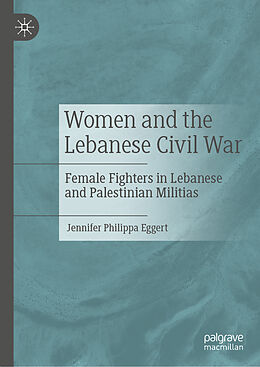 Livre Relié Women and the Lebanese Civil War de Jennifer Philippa Eggert