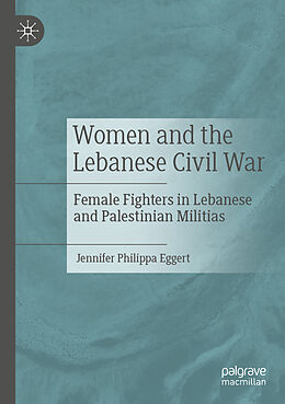 Couverture cartonnée Women and the Lebanese Civil War de Jennifer Philippa Eggert