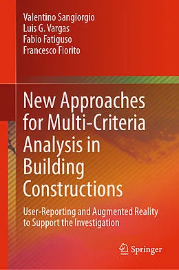 E-Book (pdf) New Approaches for Multi-Criteria Analysis in Building Constructions von Valentino Sangiorgio, Luis G. Vargas, Fabio Fatiguso