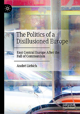 Livre Relié The Politics of a Disillusioned Europe de André Liebich