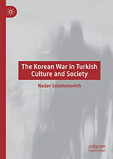 E-Book (pdf) The Korean War in Turkish Culture and Society von Nadav Solomonovich