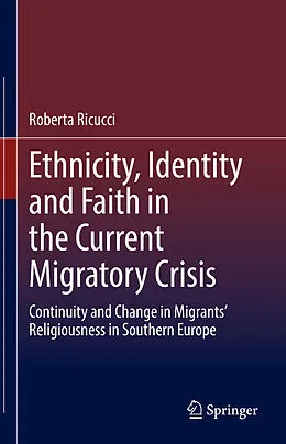 E-Book (pdf) Ethnicity, Identity and Faith in the Current Migratory Crisis von Roberta Ricucci