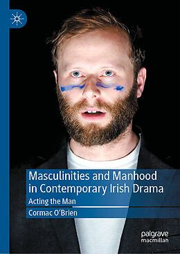 eBook (pdf) Masculinities and Manhood in Contemporary Irish Drama de Cormac O'Brien