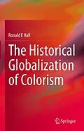 E-Book (pdf) The Historical Globalization of Colorism von Ronald E Hall