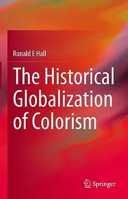 E-Book (pdf) The Historical Globalization of Colorism von Ronald E Hall