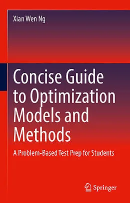 E-Book (pdf) Concise Guide to Optimization Models and Methods von Xian Wen Ng