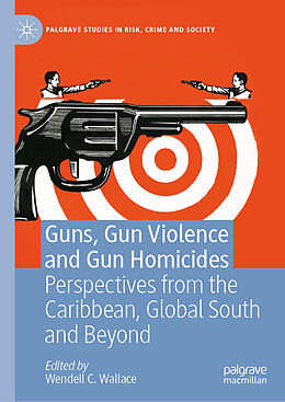 Livre Relié Guns, Gun Violence and Gun Homicides de 