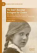 E-Book (pdf) We Don't Become Refugees by Choice von Teresa A. Meade