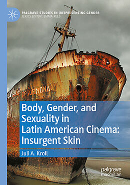 Couverture cartonnée Body, Gender, and Sexuality in Latin American Cinema: Insurgent Skin de Juli A. Kroll