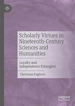 Couverture cartonnée Scholarly Virtues in Nineteenth-Century Sciences and Humanities de Christiaan Engberts