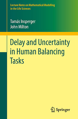 Kartonierter Einband Delay and Uncertainty in Human Balancing Tasks von Tamás Insperger, John Milton