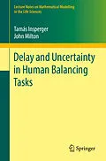 E-Book (pdf) Delay and Uncertainty in Human Balancing Tasks von Tamás Insperger, John Milton
