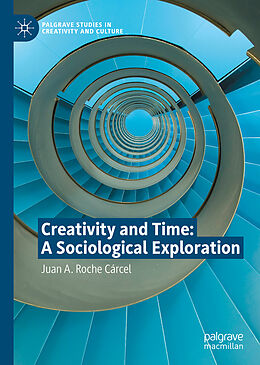 Fester Einband Creativity and Time: A Sociological Exploration von Juan A. Roche Cárcel