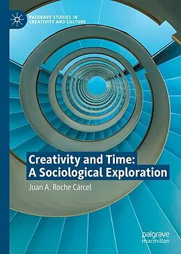 E-Book (pdf) Creativity and Time: A Sociological Exploration von Juan A. Roche Cárcel
