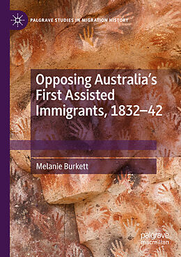 Couverture cartonnée Opposing Australia s First Assisted Immigrants, 1832-42 de Melanie Burkett
