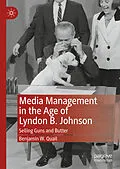 E-Book (pdf) Media Management in the Age of Lyndon B. Johnson von Benjamin W. Quail