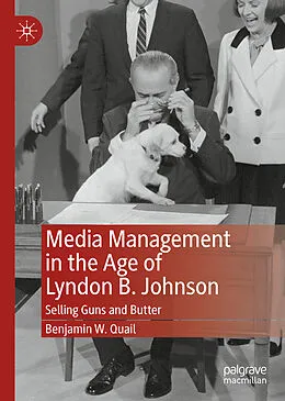 E-Book (pdf) Media Management in the Age of Lyndon B. Johnson von Benjamin W. Quail