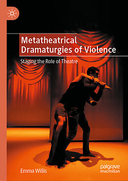 Livre Relié Metatheatrical Dramaturgies of Violence de Emma Willis