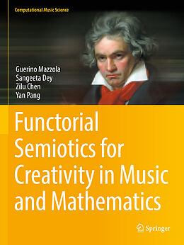 Couverture cartonnée Functorial Semiotics for Creativity in Music and Mathematics de Guerino Mazzola, Yan Pang, Zilu Chen