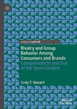 E-Book (pdf) Rivalry and Group Behavior Among Consumers and Brands von Cody T. Havard