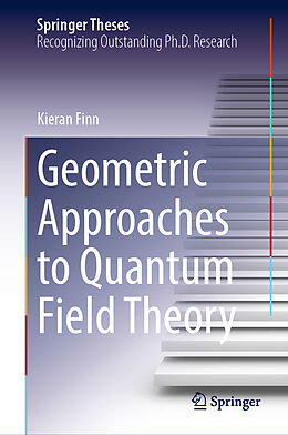 E-Book (pdf) Geometric Approaches to Quantum Field Theory von Kieran Finn